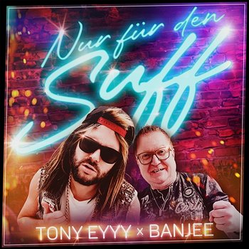 NUR FÜR DEN SUFF - TONY EYYY., Banjee