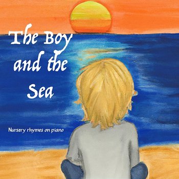 Nursery rhymes on piano - The Boy and the Sea, Baby Sleep Music & Nursery Rhymes