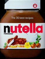 Nutella the 30 best recipes Opracowanie zbiorowe