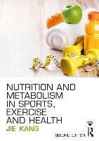 Nutrition and Metabolism in Sports, Exercise and Health - Kang Jie