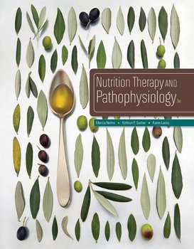 Nutrition Therapy and Pathophysiology - Nelms Marcia Nahikian, Sucher Kathryn P.