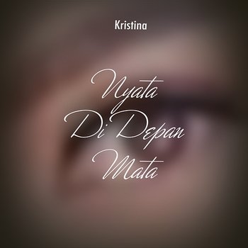 Nyata Didepan Mata - Kristina