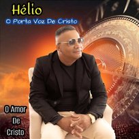 O Amor de Cristo Hélio O Porta Voz De Cristo