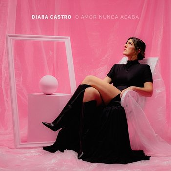O Amor Nunca Acaba - Diana Castro