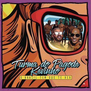 O Brasil Tem Que Te Ver - Turma do Pagode feat. MC Kevinho