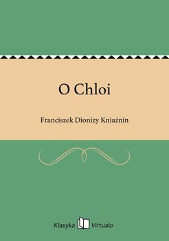 O Chloi - Kniaźnin Franciszek Dionizy