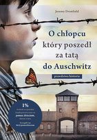 O chłopcu, który poszedł za tatą do Auschwitz. Prawdziwa historia Dronfield Jeremy