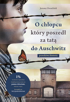 O chłopcu, który poszedł za tatą do Auschwitz. Prawdziwa historia - Dronfield Jeremy