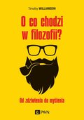 O co chodzi w filozofii? Od zdziwienia do myślenia - Williamson Timothy