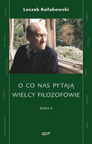 O co nas pytają wielcy filozofowie. Seria II Kołakowski Leszek
