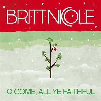 O Come, All Ye Faithful - Britt Nicole