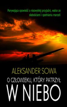 O człowieku, który patrzył w niebo - Sowa Aleksander