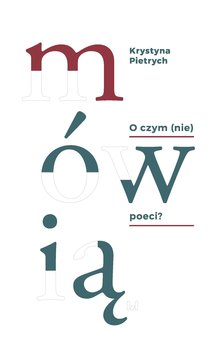 O czym (nie) mówią poeci? - Pietrych Krystyna