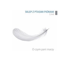O czym pani marzy Sklep Z Ptasimi Piórami
