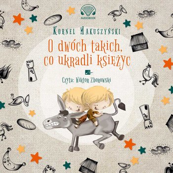 O dwóch takich, co ukradli księżyc - audiobook - Kornel Makuszyński