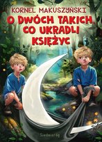 O dwóch takich, co ukradli księżyc Kornel Makuszyński