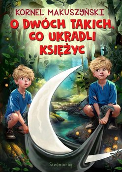 O dwóch takich, co ukradli księżyc - Kornel Makuszyński