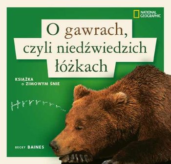 O gawrach, czyli niedźwiedzich łóżkach. Książka o zimowym śnie - Baines Becky