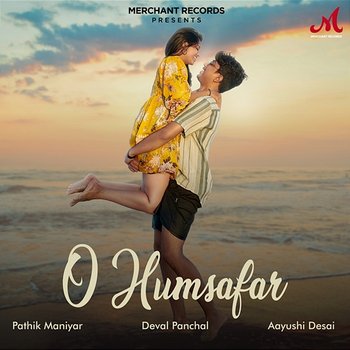 O Humsafar - Pathik Maniyar, Deval Panchal & Aayushi Desai