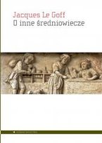 O inne średniowiecze Jacques Le Goff