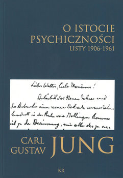 O istocie psychiczności. Listy 1906-1961 - Jung Carl Gustav