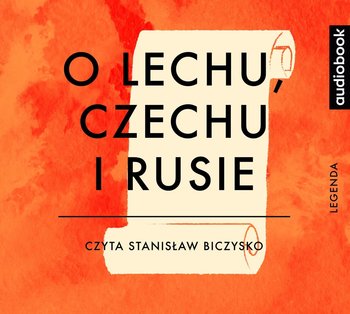 O Lechu, Czechu i Rusie - Grądzka Magdalena