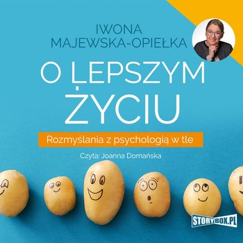 O lepszym życiu. Rozmyślania z psychologią w tle - Majewska-Opiełka Iwona