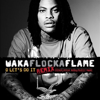 O Let's Do It - Waka Flocka Flame