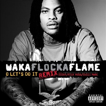 O Let's Do It - Waka Flocka Flame