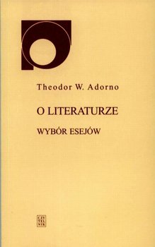 O literaturze. Wybór esejów - Adorno Theodor W.