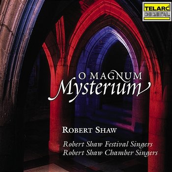 O Magnum Mysterium - Robert Shaw, Robert Shaw Festival Singers, Robert Shaw Chamber Singers