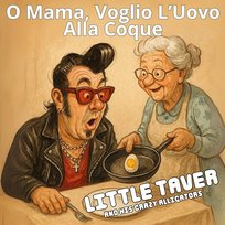 O Mama, voglio l'uovo alla coque Little Taver & His Crazy Alligators
