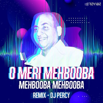 O Meri Mehbooba Mehbooba Mehbooba - DJ Percy, Mohammed Rafi