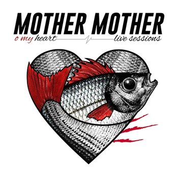 O My Heart - Mother Mother