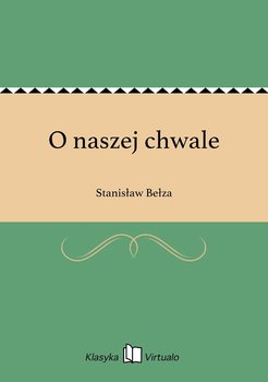 O naszej chwale - Bełza Stanisław