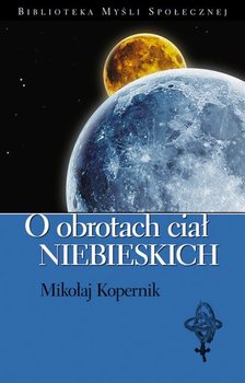O obrotach ciał niebieskich - Kopernik Mikołaj