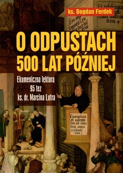 O odpustach 500 lat później - Ferdek Bogdan