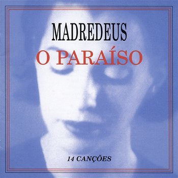 O Paraiso [14 Canções] - Madredeus