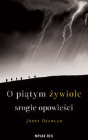 O piątym żywiole srogie opowieści Diablak Józef