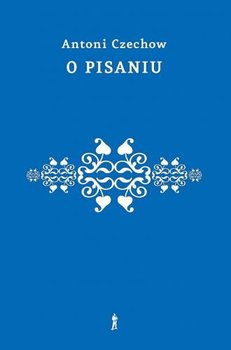 O pisaniu - Czechow Antoni