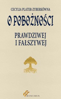 O pobożności prawdziwej i fałszywej - Plater-Zyberkówna Cecylia