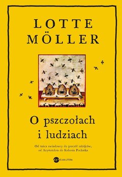 O pszczołach i ludziach - Möller Lotte