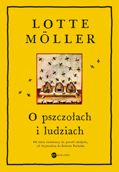 O pszczołach i ludziach - Moller Lotte