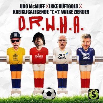 O.R.W.H.A. - Udo Mc Muff, Ikke Hüftgold, Kreisligalegende feat. Wilke Zierden