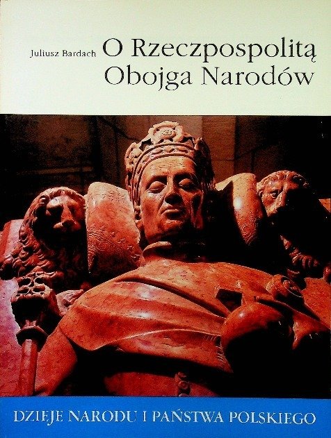 O Rzeczpospolitą Obojga Narodów - Bardach Juliusz | Książka w Empik
