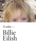 O sobie - Billie Eilish - Billie Eilish