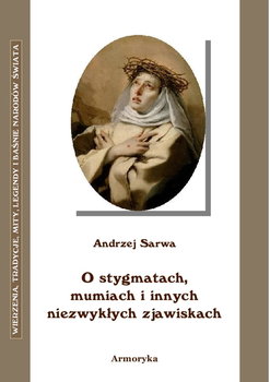 O stygmatach, mumiach i innych niezwykłych zjawiskach - Sarwa Andrzej