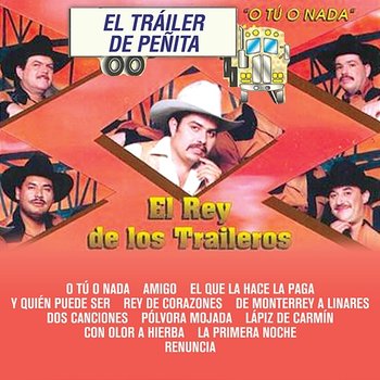 O Tú O Nada El Rey De Los Traileros - El Tráiler De Peñita