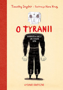 O tyranii. Dwadzieścia lekcji, jak stawiać opór. Wydanie graficzne - Snyder Timothy, Krug Nora