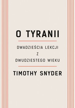 O tyranii. Dwadzieścia lekcji z dwudziestego wieku - Snyder Timothy